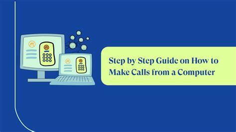 How To Make Calls From A Computer Laptop Or Pc A Step By Step Guide