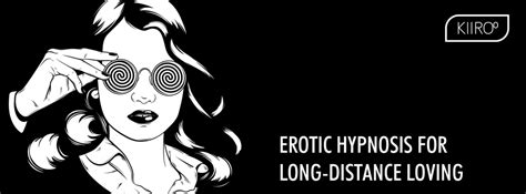 erotic hypnosis for long distance relationships kiiroo
