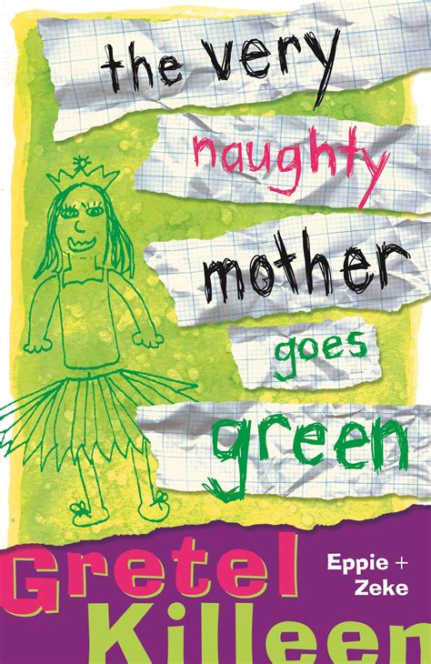 The Very Naughty Mother Goes Green By Gretel Killeen Penguin Books