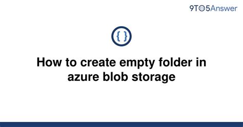 Solved How To Create Empty Folder In Azure Blob Storage 9to5Answer