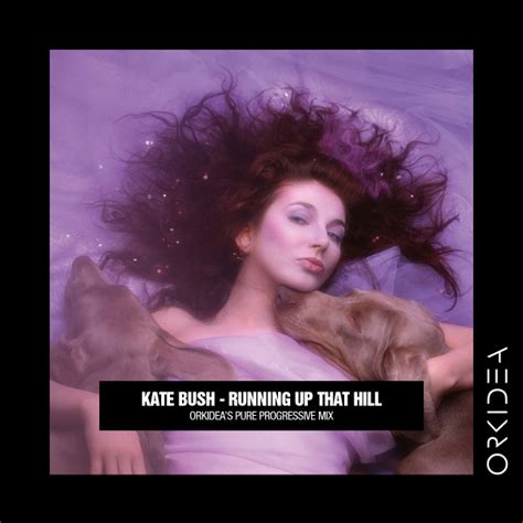 Kate Bush Running Up That Hill Orkidea Pure Progressive Mix 2018