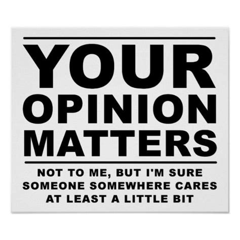 Your Opinion Doesnt Matter Funny Poster Funny Posters