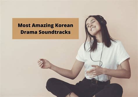 The 6 Best Korean Drama Soundtracks 2023 K Drama Osts To Listen Today