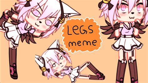 Legs Meme Gacha Life YouTube