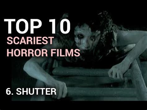 The list is interminable, so what we have done is consider every horror movie. 06. Shutter (Scariest Horror Film Top 10) - YouTube