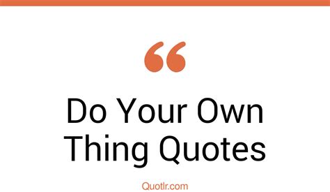 The 364 Do Your Own Thing Quotes Page 6 ↑quotlr↑