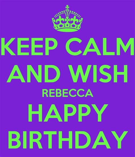 Keep Calm And Wish Rebecca Happy Birthday Poster Francesca Keep