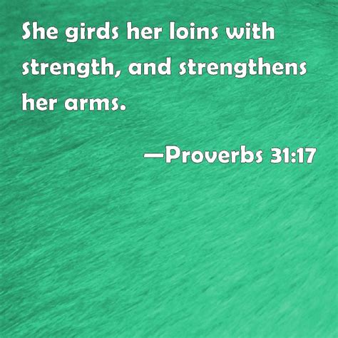 proverbs 31 17 she girds her loins with strength and strengthens her arms