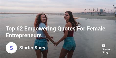 Top 62 Empowering Quotes For Female Entrepreneurs Starter Story