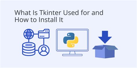 What Is Tkinter Used For And How To Install This Python Framework