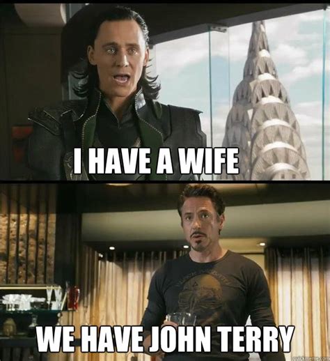 I Have A Wife We Have John Terry The Avengers Quickmeme