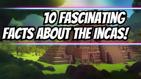 10 Fascinating Facts About The Incas You Didnt Know Youtube