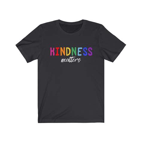 Kindness Matters T Shirt Acts Of Kindness Tee Be Kind Etsy