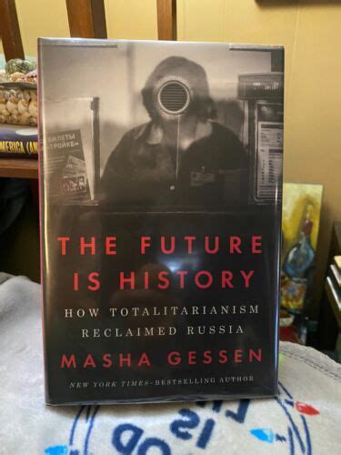 Signed Masha Gessen The Future Is History Totalitarianism And Russia 1st1st 2017 Ebay