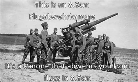 Fun With German This Is A Flammenwerfer It Werfs Flammen Know Your Meme