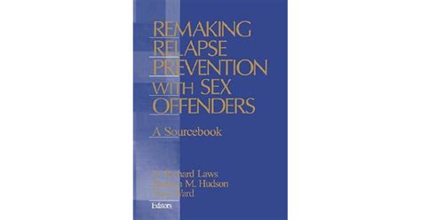 Remaking Relapse Prevention With Sex Offenders A Sourcebook By D