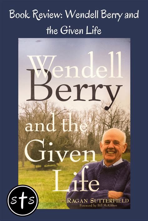 Wendell Berry Books In Order Book Review Wendell Berry And The Given