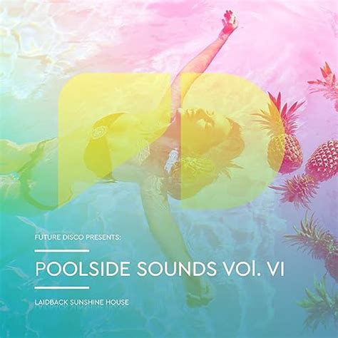 Future Disco Presents Poolside Sounds Vol 6 Continuous Mix Von