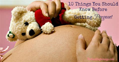 10 Things You Should Know Before Getting Pregnant The Healthy Honeys