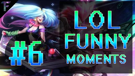 Lol Funny Moments 6 League Of Legends Youtube