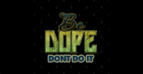 Be Dope Dope Sticker Teepublic
