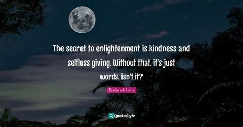 The Secret To Enlightenment Is Kindness And Selfless Giving Without T