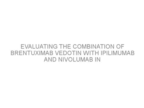 Evaluating The Combination Of Brentuximab Vedotin With Ipilimumab And