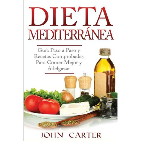 Dieta Mediterránea Guía Paso A Paso Y Recetas Comprobadas Para Comer