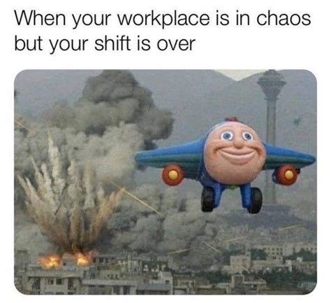 Leaving Work When Its In Chaos Meme Scraps