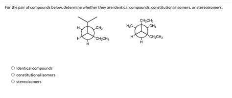 Solved For The Pair Of Compounds Below Determine Whether They Are
