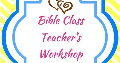 I Attended A Bible Teachers Workshop And Wanted To Share Some Of The