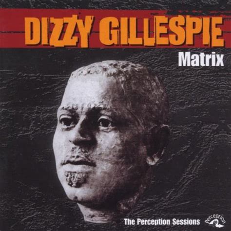 Μusic From All Around Dizzy Gillespie ‎ Matrix The Perception