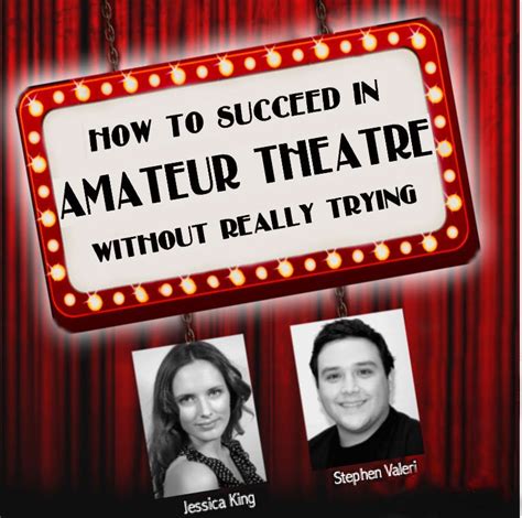 How To Succeed In Amateur Theatre Without Really Trying A Cabaret Home