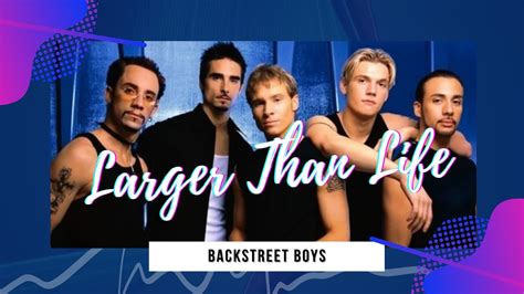 Backstreet Boys Larger Than Life With Lyrics Youtube