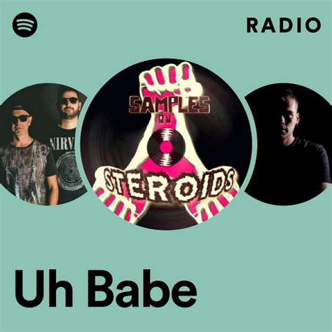 Uh Babe Radio Playlist By Spotify Spotify