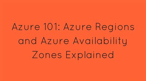 Azure 101 Azure Regions And Azure Availability Zones Explained