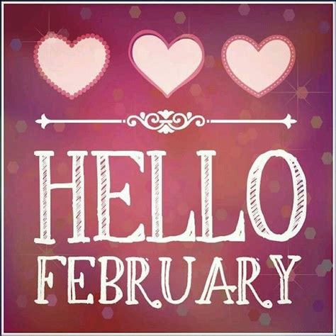 Hello February Hello February Quotes Happy February Birthday Quotes