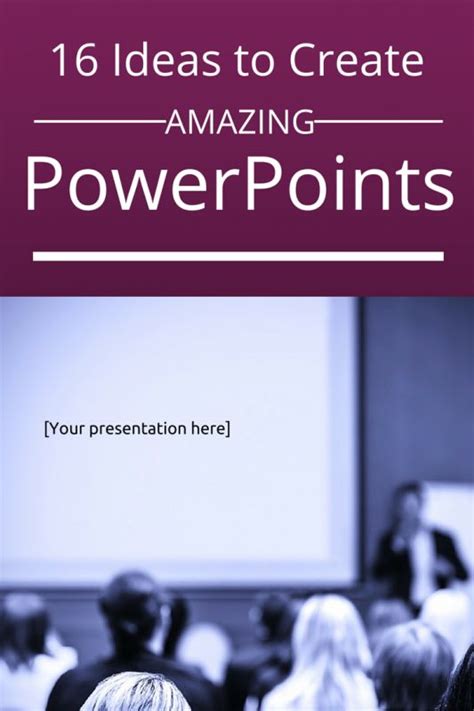 16 Ideas To Create Excellent Powerpoint Presentations Create Powerpoint