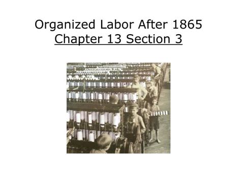 Ppt Organized Labor After 1865 Chapter 13 Section 3 Powerpoint Presentation Id 6382820