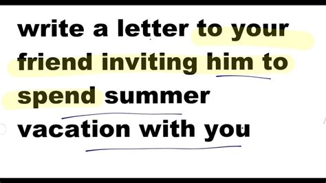 Write A Letter To Your Friend Inviting Him To Spend Summer Vacation