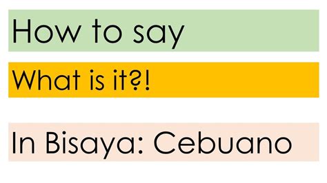 Basic Bisaya Phrase How To Say What Is It English Conversational