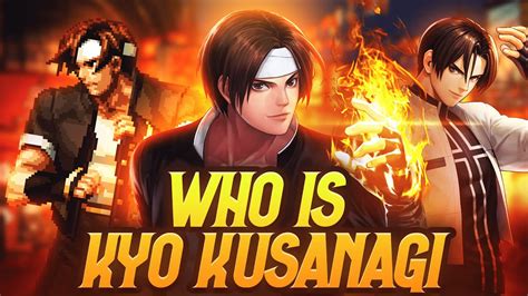 The Story Of Kyo Kusanagi 💥king Of Fighters History💥 Youtube