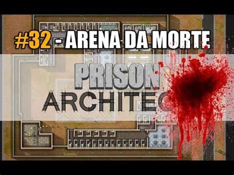 Arena Da Morte Prison Architect Parte 32 YouTube