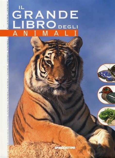 Il Grande Libro Degli Animali Ediz Illustrata Libro De Agostini