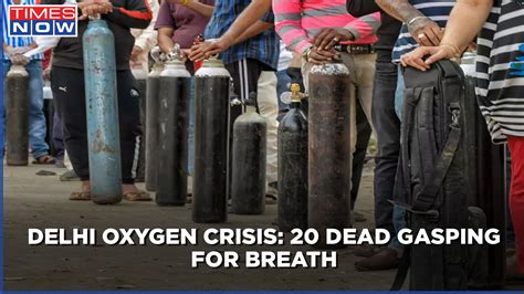 Delhi Gasps For Breath Amid O2 Crisis 20 Dead At A Hospital Due To