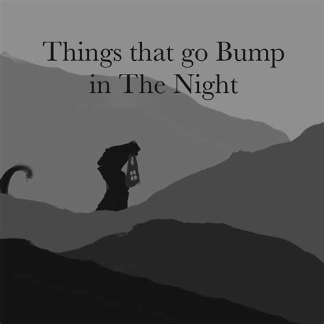 Things That Go Bump In The Night By Dapper Dragon