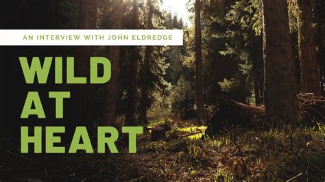 Wild At Heart With John Eldredge Youtube