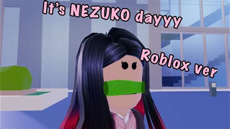 Its Nezuko Day Roblox Verkitty Nezuko Playz Youtube