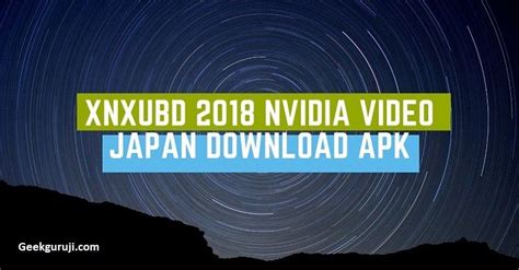 Setelah itu, klik/pilih install atau download tombol. Xnxubd 2018 Nvidia Video Japan Download APK Free (Step) Full