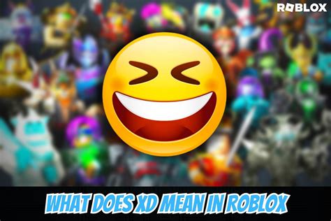What does XD mean in Roblox?